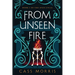 From Unseen Fire