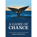 A Game of Chance: The Story of British North American South Seas Whaling