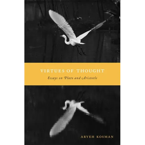Virtues of Thought: Essays on Plato and Aristotle