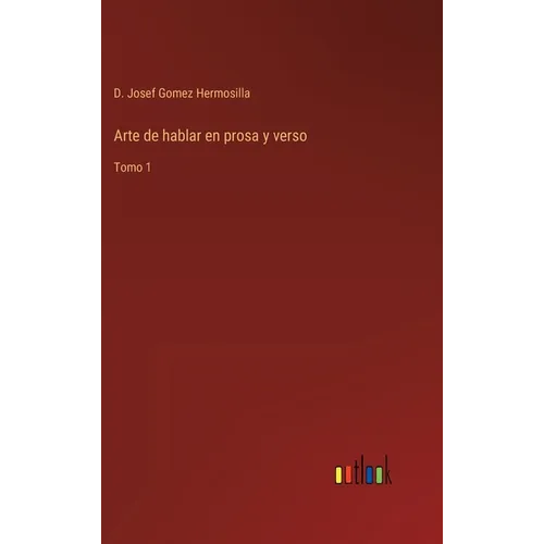 Arte de hablar en prosa y verso: Tomo 1