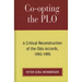 Co-Opting the PLO: A Critical Reconstruction of the Oslo Accords, 1993-1995