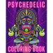 Psychedelic Coloring Book: Trippy Things For Adults Stoner Journal High Thoughts Relaxing And Stress Relieving Art