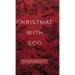 Christmas with God: Heartwarming Stories to Help You Celebrate the Season