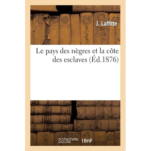 Le Pays Des Nègres Et La Côte Des Esclaves