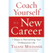 Coach Yourself to a New Career: 7 Steps to Reinventing Your Professional Life