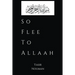 So Flee to Allaah