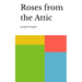 Roses from the Attic