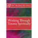 Working Through Trauma Spiritually