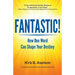 Fantastic!: How One Word Can Shape Your Destiny