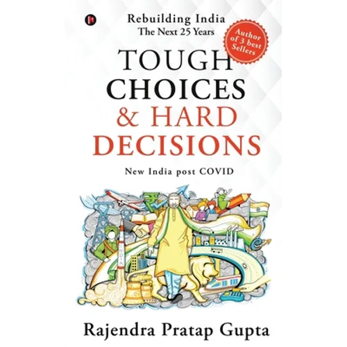 Tough Choices & Hard Decisions: Rebuilding India - The Next 25 Years