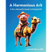 A Harmonious Ark: A fun, interactive book on being kind!