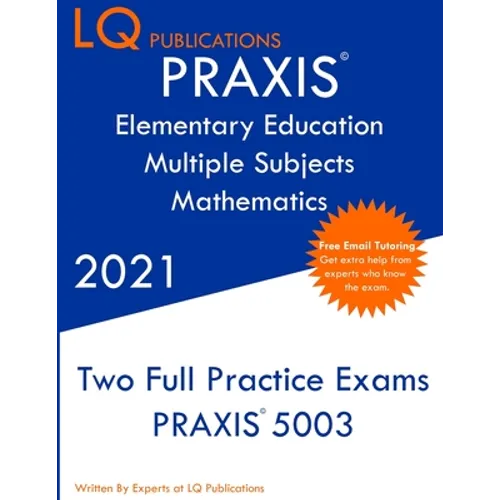 PRAXIS Elementary Education Multiple Subjects Mathematics: Two Full Practice Exam - Updated Exam Questions - Free Online Tutoring