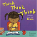 Think, Think, Think: Learning about Your Brain