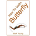 How to Swim Butterfly: A Step-By-Step Guide for Beginners Learning Butterfly Technique