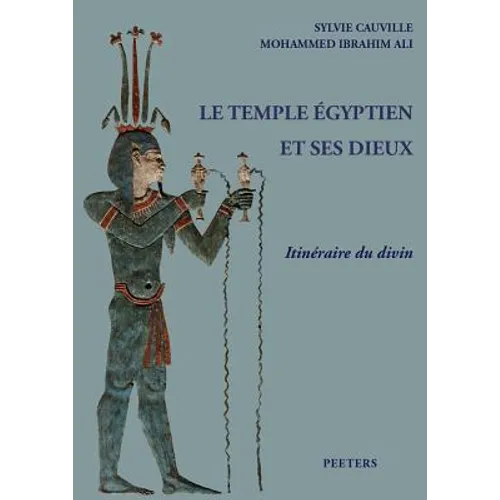 Le Temple Egyptien Et Ses Dieux: Philae - Kom Ombo - Edfou - Esna - Dendara. Itineraire Du Divin