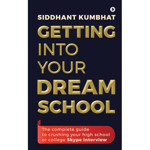 Getting into your dream school: The complete guide to crushing your high school or college Skype interview