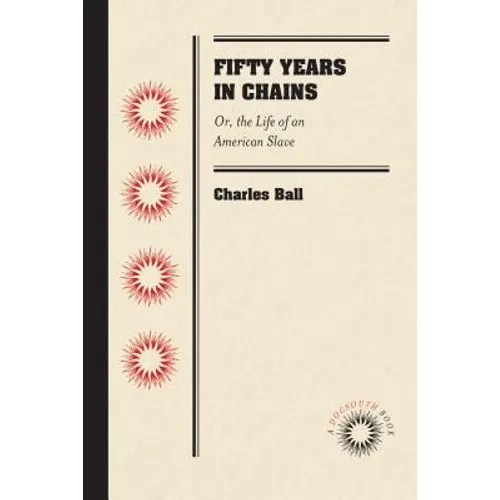 Fifty Years in Chains: Or, the Life of an American Slave