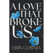 A Love That Broke Us: The Broken And Bound Duet Book One