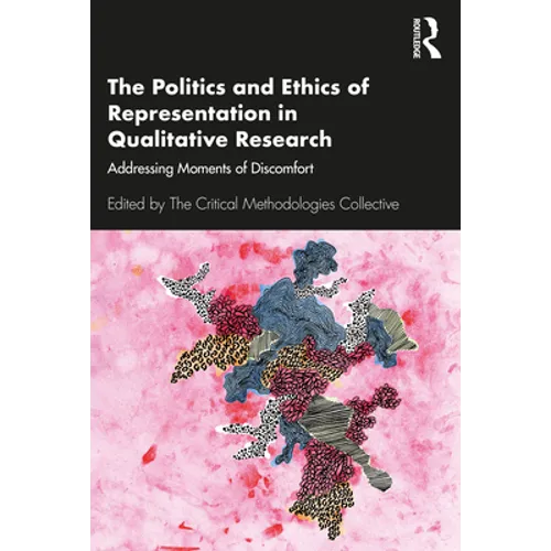 The Politics and Ethics of Representation in Qualitative Research: Addressing Moments of Discomfort