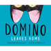 Domino Leaves Home