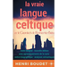 La vraie langue celtique et le Cromleck de Rennes-les-Bains: Edition intégrale avec agrandissements de la carte, notice biographique, et analyses séma