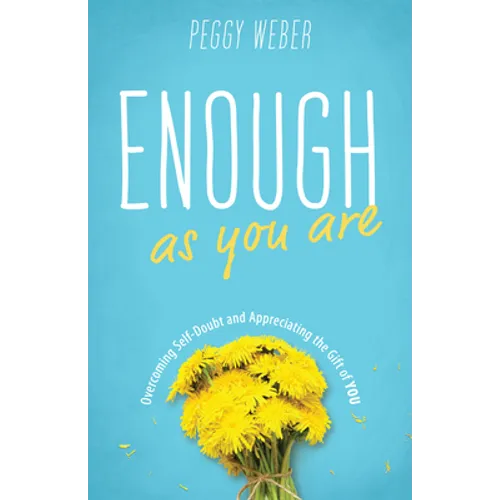 Enough as You Are: Overcoming Self-Doubt and Appreciating the Gift of You