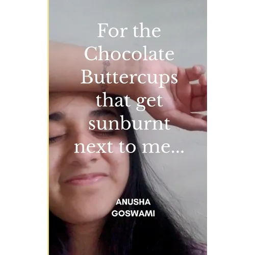 For the Chocolate Buttercups that get sunburnt next to me... - Paperback