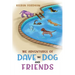 The Adventures of Dave the Dog and Friends