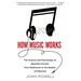 How Music Works: The Science and Psychology of Beautiful Sounds, from Beethoven to the Beatles and Beyond [With CD (Audio)]