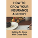 How To Grow Your Insurance Agency?: Getting To Know With Cross-Sale: Upsell And Cross Sell In Insurance