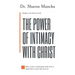 The Power of Intimacy with Christ: Overcoming the Obstacles That Hinder Intimacy
