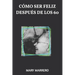 Cómo Ser Feliz Después de Los 60