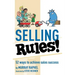 Selling Rules!: 52 ways you can achieve sales success