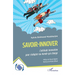 Savoir-innover: L'attitude innovation pour s'adapter au monde qui change