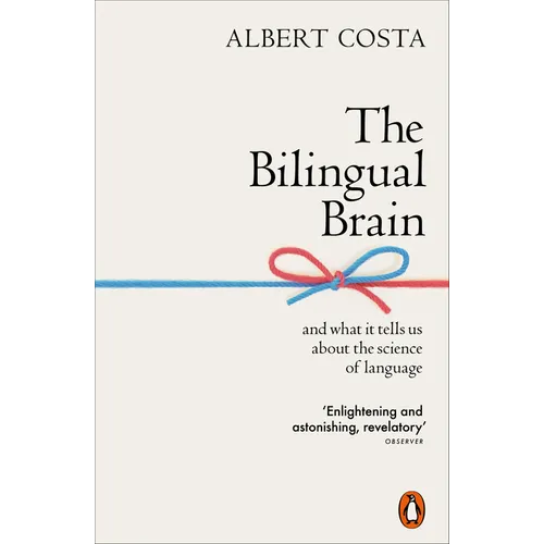 The Bilingual Brain: And What It Tells Us about the Science of Language