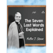 The Seven Last Words Explained