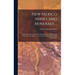 New Mexico Mines and Minerals ...: Being an Epitome of the Early Mining History and Resources of New Mexican Mines, in the Various Districts, Down to