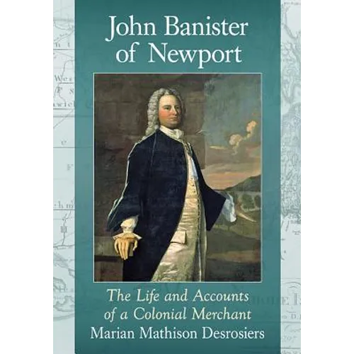 John Banister of Newport: The Life and Accounts of a Colonial Merchant
