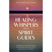 Healing Whispers From Spirit Guides: Bridging the Gap Between Life and the Afterlife with a Death Doula's Wisdom