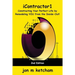 iContractor1: Constructing Your Perfect Life by Remodeling YOU from the Inside-Out!