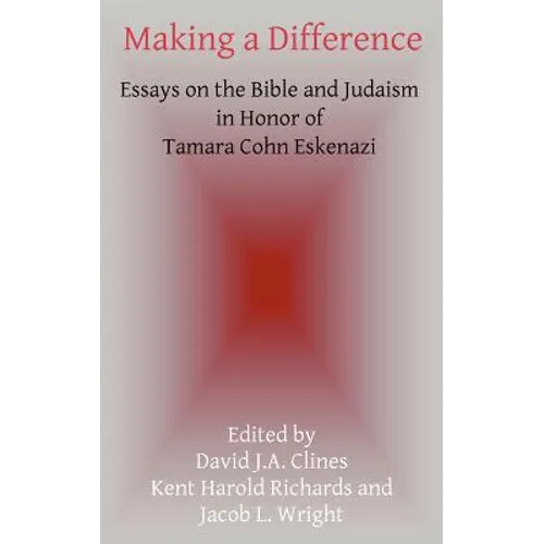 Making a Difference: Essays on the Bible and Judaism in Honor of Tamara Cohn Eskenazi
