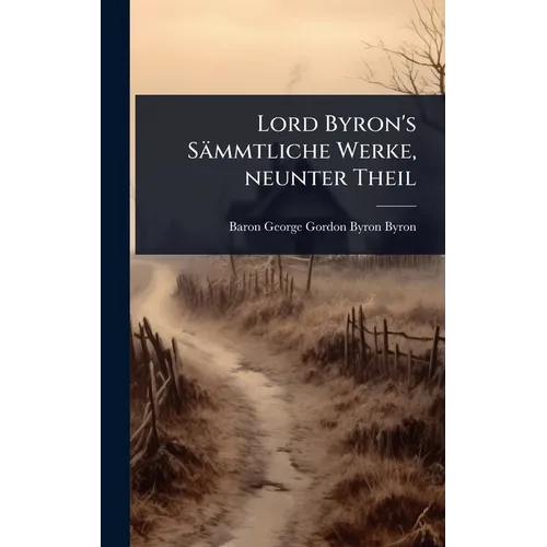 Lord Byron's Sämmtliche Werke, neunter Theil