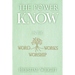 The POWER of KNOW in The WORD, WORSHIP, WORKS