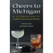 Cheers to Michigan: A Celebration of Cocktail Culture and Craft Distillers