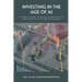 Investing in the Age of AI: A Guide to Smart Investing, AI-Driven Tools, and the Future of Financial Strategy