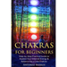 Chakras For Beginners: Step-by-Step Practical Guide to Awaken Your Internal Energy & Balance the 7 Core Chakras
