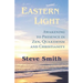 Eastern Light, Awakening to Presence in Zen, Quakerism, and Christianity