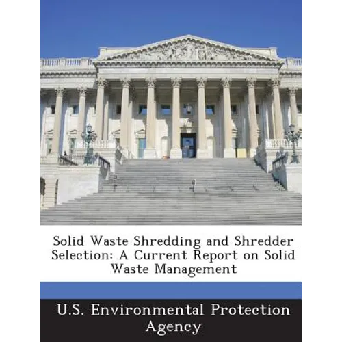 Solid Waste Shredding and Shredder Selection: A Current Report on Solid Waste Management