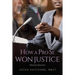 How A Pro Se Won Justice: An Inside Look at an Educator's Stunning Civil Rights-Employment Victory Against the Chicago Board of Education in the
