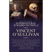 The Collected Supernatural and Weird Fiction of Vincent O'Sullivan